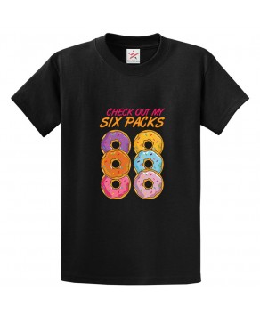 Check Out My Six Packs Donuts Classic Unisex Kids and Adults T-Shirt For Foodies